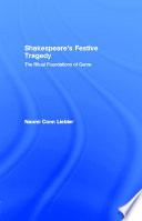 Shakespeare's festive tragedy : the ritual foundations of genre /