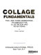 Collage fundamentals : two- and three-dimensional techniques for illustration and advertising /