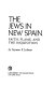 The Jews in New Spain ; faith, flame, and the inquisition /