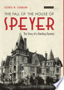 The fall of the House of Speyer : the story of a banking dynasty /