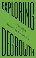 Exploring degrowth : a critical guide /