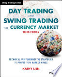 Day trading and swing trading the currency market : technical and fundamental strategies to profit from market moves /