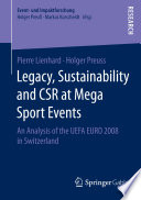 Legacy, sustainability and CSR at mega sport events : an analysis of the UEFA EURO 2008 in Switzerland /