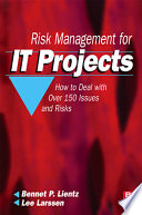 Risk management for IT projects : how to deal with over 150 issues and risks /