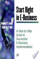 Start right in e-business : a step by step guide to successful e-business implementation /