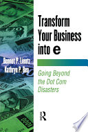 Transform your business into E : going beyond the dot com disasters /