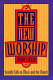 The new worship : straight talk on music and the church /