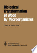 Biological Transformation of Wood by Microorganisms : Proceedings of the Sessions on Wood Products Pathology at the 2nd International Congress of Plant Pathology September 10-12, 1973, Minneapolis/USA /