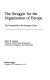 The struggle for the organization of Europe : the foundations of the European Union /