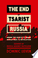 The end of Tsarist Russia : the march to World War I and revolution /