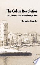 The Cuban Revolution : past, present and future perspectives /