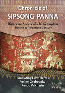 Chronicle of Sipsòng Panna : history and society of a Tai Lü Kingdom, twelfth to twentieth century /