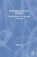 BECOMING AN ACTOR'S DIRECTOR : directing actors for film and television.
