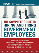 The complete guide to hiring and firing government employees /