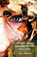 A girl goes into the woods : selected poems /