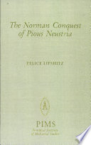 The Norman conquest of pious Neustria : historiographic discourse and saintly relics, 684-1090 /