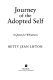Journey of the adopted self : a quest for wholeness /