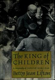 The king of children : a biography of Janusz Korczak /