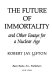 The future of immortality and other essays for a nuclear age /