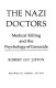 The Nazi doctors : medical killing and the psychology of genocide /