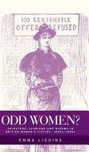 Odd Women? : spinsters, lesbians and widows in British women's fiction, 1850s-1930s /