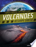 Volcanoes reshape earth! /