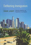 Deflecting immigration : networks, markets, and regulation in Los Angeles /