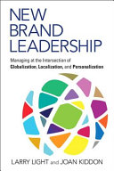 New brand leadership : managing at the intersection of globalization, localization and personalizatio n.