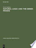 Natural logic and the Greek moods : the nature of the subjunctive and optative in classical Greek /