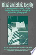 Ritual and ethnic identity : a comparative study of the social meaning of liturgical ritual in Canadian synagogues /