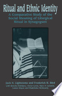 Ritual and ethnic identity : a comparative study of the social meaning of liturgical ritual in synagogues /