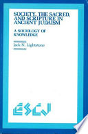 Society, the sacred, and scripture in ancient Judaism : a sociology of knowledge /