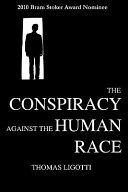 The conspiracy against the human race : a contrivance of horror /
