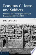 Peasants, citizens and soldiers : studies in the demographic history of Roman Italy 225 BC-AD 100 /