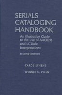 Serials cataloging handbook : an illustrative guide to the use of AACR2R and LC rule interpretations /