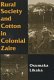 Rural society and cotton in colonial Zaire /