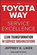 The Toyota way to service excellence : lean transformation in service organizations /