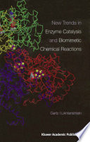 New trends in enzyme catalysis and biomimetic chemical reactions /