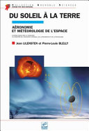 Du soleil à la Terre : Aéronomie et météorologie de l'espace /