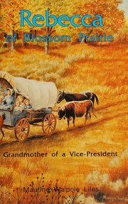 Rebecca of Blossom Prairie : grandmother of a vice-president /