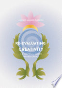 Re-evaluating creativity : the individual, society, and education /