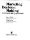 Marketing decision making : a model-building approach /