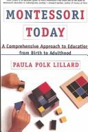 Montessori today : a comprehensive approach to education from birth to adulthood /