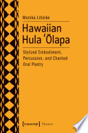 Hawaiian hula ʹolapa : stylized embodiment, percussion, and chanted oral poetry /