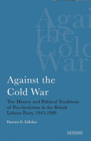 Against the Cold War : the history and political traditions of pro-Sovietism in the British Labour Party 1945-89 /