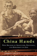 China hands : nine decades of adventure, espionage, and diplomacy in Asia /