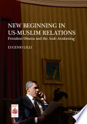 New beginning in US-Muslim relations : president Obama and the Arab awakening /