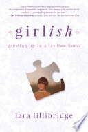 Girlish : growing up in a lesbian home /