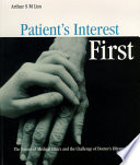 Patient's interest first : the nature of medical ethics and the dilemma of a good doctor /