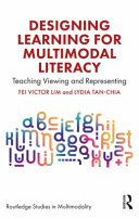 Designing learning for multimodal literacy : teaching viewing and representing /
